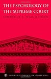 The Psychology of the Supreme Court (American Psychology-Law Society)