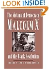 The Victims of Democracy: Malcolm X and the Black Revolution