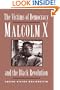 The Victims of Democracy: Malcolm X and the Black Revolution