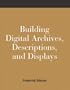 Building Digital Archives, Descriptions, and Displays: A How-To-Do-It Manual for Archivists and Librarians (How-to-Do-It Manuals for Libraries)