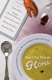 Don't Try This At Home: Culinary Catastrophes from the World's Greatest Chefs