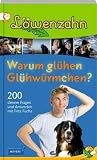 Produkt-Bild: L&ouml;wenzahn - Warum gl&uuml;hen Gl&uuml;hw&uuml;rmchen?: 200 clevere Fragen und Antworten mit Fritz Fuchs