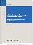Produkt-Bild: &Uuml;berpr&uuml;fung von Fahrzeugen und Fahrzeugf&uuml;hrern: Die wichtigsten Rechtsvorschriften als Checklisten &uuml;bersichtlich aufbereitet