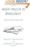 How Much is Enough?: Money and the Good Life