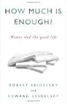 How Much Is Enough?: Money and the Go...