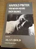 Harold Pinter : you never heard such silence