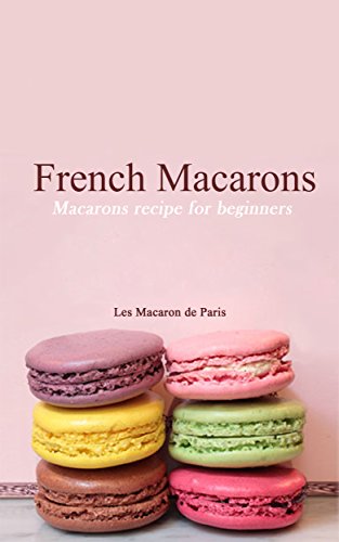 Macarons: French Macaron Recipe (How to make macarons)