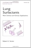 Lung Surfactants: Basic Science and Clinical Applications (Lung Biology in Health and Disease)