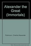 Alexander the Great : conqueror and creator of a new world