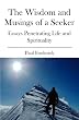 The Wisdom and Musings of a Seeker: Essays Penetrating Life and Spirituality