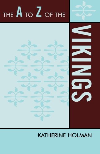 The A to Z of the Vikings (The A to Z Guide Series), by Katherine Holman