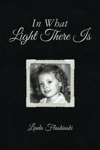In What Light There Is, by Linda Flashinski