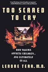 Too Scared to Cry: Psychic Trauma in Childhood