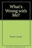 What's wrong with me? : what happens when you're ill, and ways to stay healthy
