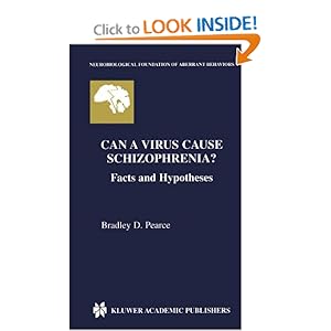 Can a Virus Cause Schizophrenia?: Facts and Hypotheses (Neurobiological Foundation of Aberrant Behaviors) Bradley D. Pearce