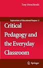 Critical Pedagogy and the Everyday Classroom (Explorations of Educational Purpose) (Explorations of Educational Purpose)