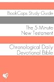 The Five Minute New Testament: A Chronological Daily Devotional Bible