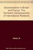 Decolonization in Britain and France : the domestic consequnces of international relations