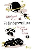 Erfinderwelten: Eine kurze Geschichte der Technik