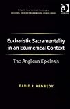 Eucharistic sacramentality in an ecumenical context : the Anglican epiclesis