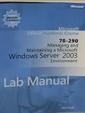 70-290 Managing and Maintaining a Microsoft Windows Server 2003 Environment LAB Manual (Microsoft Official Academic Course)