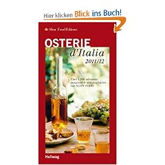 Osterie d'Italia 2011/12: �ber 1.700 Adressen, ausgew�hlt und empfohlen von SLOW FOOD (Gastronomische Reisef�hrer)