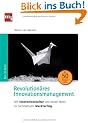 Revolution�res Innovationsmanagement. Mit Innovationskultur und neuen Ideen zu nachhaltigem Markterfolg