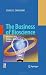 The Business of Bioscience: What goes into making a Biotechnology Product