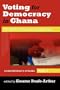 Voting for Democracy in Ghana. The 2004 Elections in Perspective Vol.2