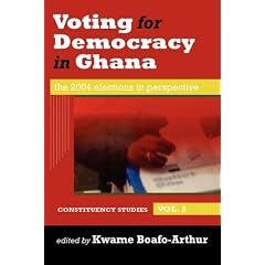 Voting for Democracy in Ghana. The 2004 Elections in Perspective Vol.2