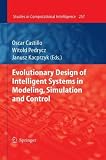 Evolutionary Design of Intelligent Systems in Modeling, Simulation and Control (Studies in Computational Intelligence)