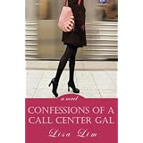 Confessions of a Call Center Gal: a novel ~ Lisa Lim