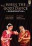 When the Gods Dance - Bharatanatyam