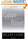 Color-Blind: Seeing Beyond Race in a Race-Obsessed World