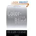 Color-Blind: Seeing Beyond Race in a Race-Obsessed World