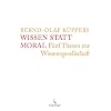 Wissen statt Moral: F�nf Thesen zur Wissensgesellschaft