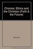 Choices : ethics and the Christian