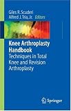 Knee Arthroplasty Handbook: Techniques in Total Knee and Revision Arthroplasty