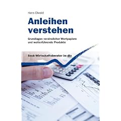 Anleihen verstehen: Grundlagen verzinslicher Wertpapiere und weiterf�hrende Produkte
