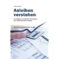 Anleihen verstehen: Grundlagen verzinslicher Wertpapiere und weiterf�hrende Produkte