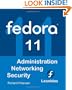 Fedora 11: Administration, Networking, Security