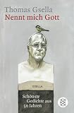 Nennt mich Gott. Sch&ouml;nste Gedichte aus 50 Jahren - Thomas Gsella