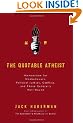 Quotable Atheist: Ammunition for Nonbelievers, Political Junkies, Gadflies and Those Generally Hell-bound