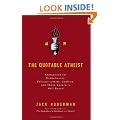 Quotable Atheist: Ammunition for Nonbelievers, Political Junkies, Gadflies and Those Generally Hell-bound