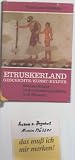 Etruskerland : Geschichte, Kunst, Kultur, ein Kunst- u - Reisef&uuml;hrer zu d - Grabungsst&auml;tten u - Museen, mit e - Tab., e - mehrfarb - Vasenform-Einteilung. - Friedhelm Gr&ouml;teke