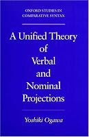 A Unified Theory of Verbal and Nominal Projections (Oxford Studies in Comparative Syntax)