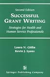Successful Grant Writing: Strategies for Health and Human Service Professionals, Second Edition (Gitlin, Successful Grant Writing)