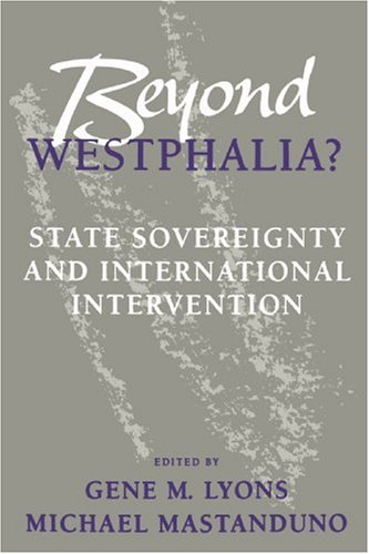 Beyond Westphalia?: National Sovereignty and International Intervention