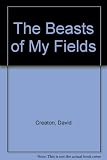 The beasts of my fields