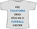 Wäre Tischtennis einfach, Fußball schreiben; T-Shirt grau (ash)